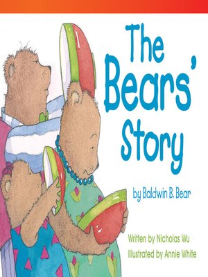 The Bears'' Story by Baldwin B. Bear by Nicholas Wu